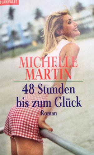 Michelle Martin - 48 Stunden bis zum Glück
