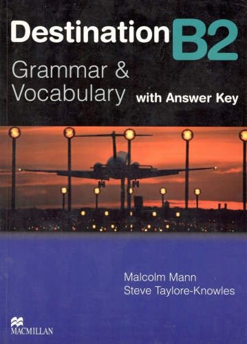 Steve Taylore-Knowles Malcolm Mann - Destination B2 - Grammar and Vocabulary with Answer Key