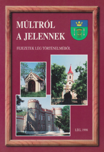 Mltrl a jelennek - Fejezetek Lg trtnelmbl