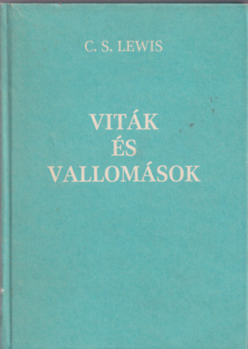 C. S. Lewis - Vit�k �s vallom�sok