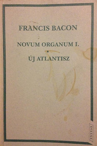 Francois Bacon - Novum organum I.-j Atlantisz