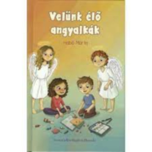 Habó Márta - Velünk élő angyalkák