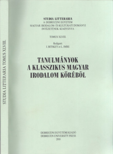 Gnczy Monika Imre Lszl - Tanulmnyok a klasszikus magyar irodalom krbl (Studia Litteraria Tomus XLVIII.)