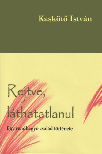 Rejtve, lthatatlanul - Egy rendhagy csald trtnete