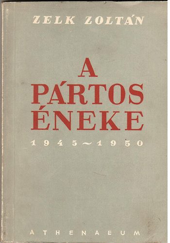 Zelk Zolt�n - A p�rtos �neke (1945-1950)