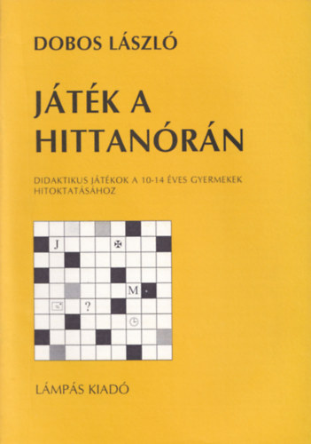 Jtk a hittanrn (Didaktikus jtkok a 10-14 ves gyermekek hitoktatshoz)