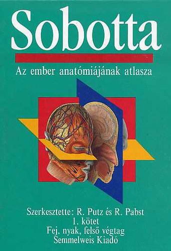 Putz P.; R. Pabst - Sobotta - Az ember anatmijnak atlasza 1-2.