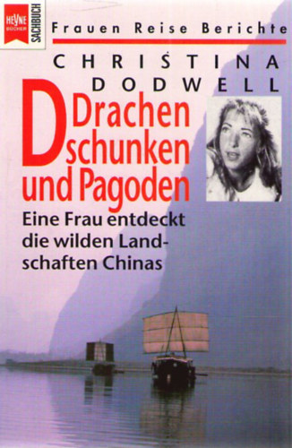 Christina Dodwell - Drachen, Dschunken und Pagoden