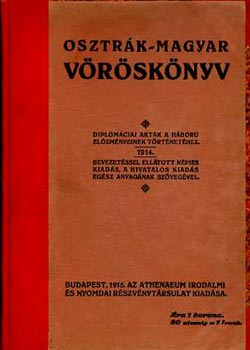 Osztrk-Magyar vrsknyv  - Diplomciai aktk a hbor elzmnyeinek trtnethez