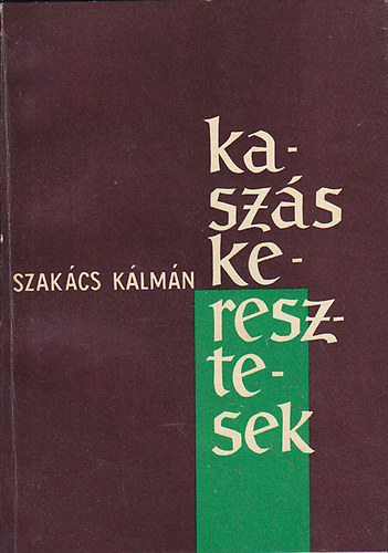 Szakcs Klmn - Kaszskeresztesek