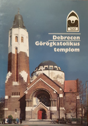 Dercs�nyi Bal�zs  (szerk.) - Debrecen G�r�gkatolikus templom