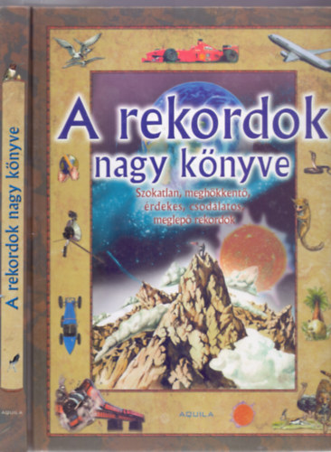 A rekordok nagy knyve (A szokatlan, meghkkent, rdekes, csodlatos, meglep rekordok nagy knyve)