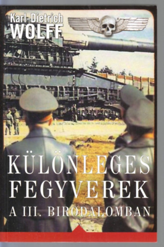 Karl-Dietrich Wolff - Klnleges fegyverek a III. Birodalomban