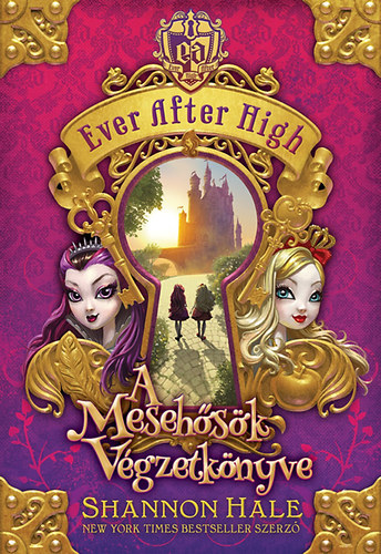 Shannon Hale - A Mesehsk Vgzetknyve - Ever After High 1.