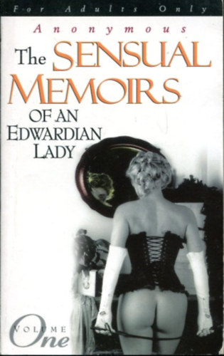 Anonymous - The Sensual Memoirs of an Edwardian Lady (Volume one)