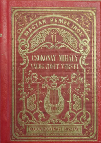 Heckenast Gusztv - Csokonai vlogatott versei 1859 (Magyar Remekrk, gymnt kiads)