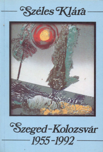 Szeged-Kolozsv�r 1955-1992 (dedik�lt)
