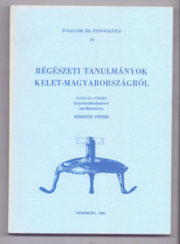 Rgszeti tanulmnyok Kelet-Magyarorszgrl (Folklr s etnogrfia)