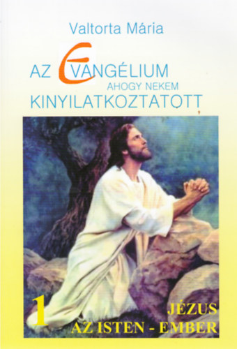 Az evanglium ahogy nekem kinyilatkoztatott 1. Jzus az Isten - Ember
