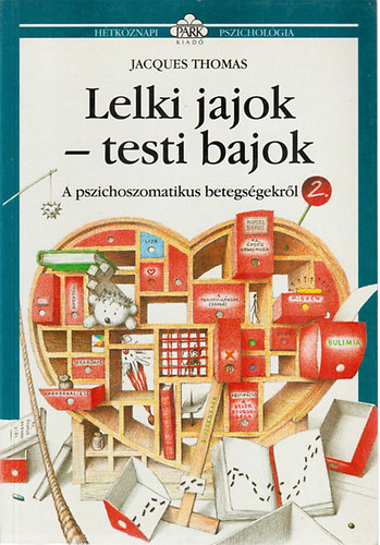 Lelki jajok - testi bajok - A pszichoszomatikus betegsgekrl 2. (Htkznapi pszicholgia)