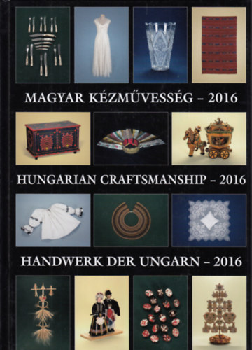 Magyar kzmvessg-2016 - Hungary Craftsmanship-2016 - Handwerk der Ungarn-2016
