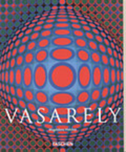 Magdalena Holzhey - Victor Vasarely (1906-1997)- A tiszta lts (Taschen)