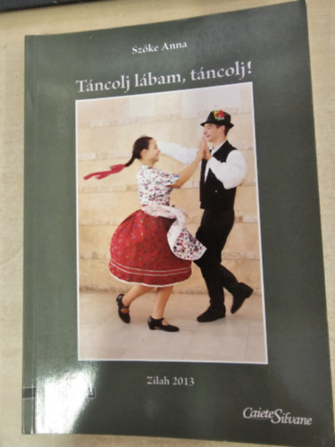 T�ncolj l�bam, t�ncolj! (Magyar n�pzene �s n�pt�nc)