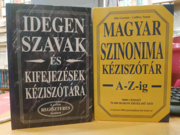 B�k Gerzson- Csiff�ry Tam�s - 2 db Magyar szinonima k�zisz�t�r A-Z-ig + Idegen szavak �s kifejez�sek k�zisz�t�ra