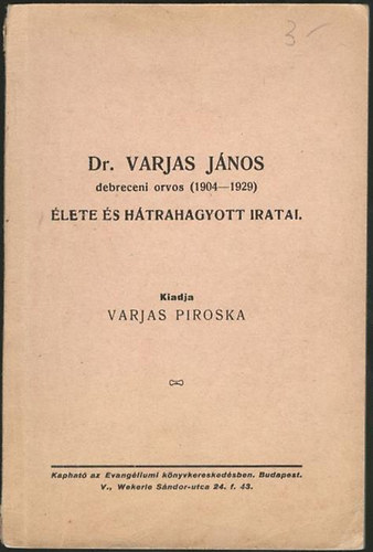 Dr. Varjas Jnos debreceni orvos (1904-1929) lete s htrahagyott iratai