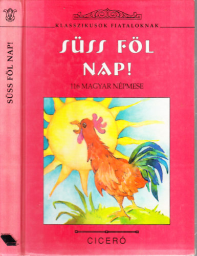 S�ss f�l Nap!- 116 magyar n�pmese (Klasszikusok fiataloknak)