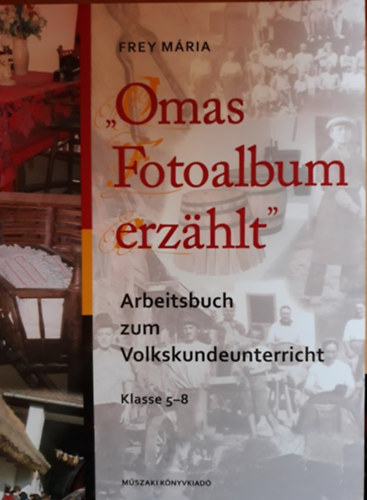 Omas Fotoalbum erzahlt. Arbeitsbuch zum Volkskundeunterricht Klasse 5-8.