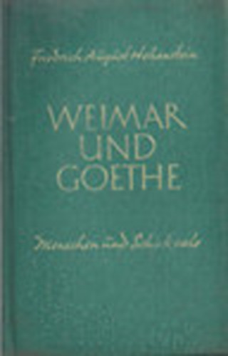 Friedrich August Hohenstein - Weimar und Goethe (Menschen und Schicksale)