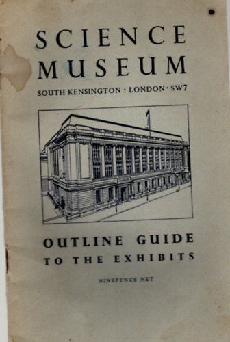 Outline Guide to the exhibits -Science Museum  (South Kensington - London SW7)