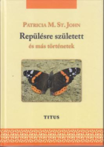 Patricia M. St. John - Rep�l�sre sz�letett �s m�s t�rt�netek