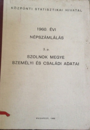 1960. vi Npszmlls. 3. p. Szolnok megye szemlyi s csaldi adatai