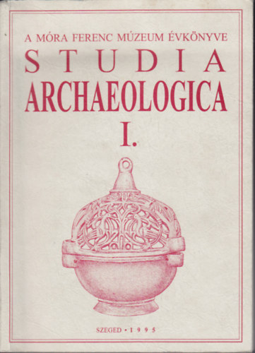 Studia Archeologica I. (A M�ra Ferenc M�zeum �vk�nyve 1995.)