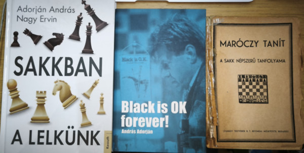 2db sakkal kapcsolatos m� + aj�nd�k k�nyv - Adorj�n Andr�s-Nagy Ervin-Sakkban a lelk�nk, Mar�czy tan�t + Andr�s Adorj�n-Black is OK forever!