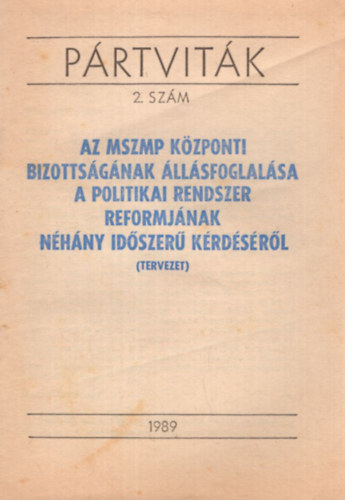 Prtvitk 2. szm - Az MSZMP Kzponti Bizottsgnak llsfoglalsa a politikai rendszer reformjnak nhny idszer krdsrl (tervezet) 1989