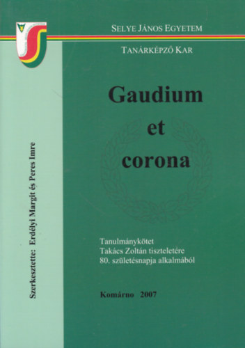 Gaudium et corona - Tanulmnyktet Takcs Zoltn tiszteletre