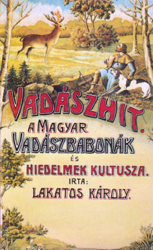 Vadszhit: A magyar vadszbabonk s hiedelmek kultusza (reprint)