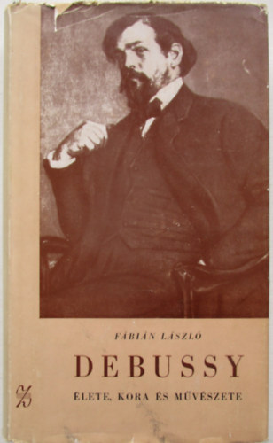 Debussy �lete, kora �s m�v�szete