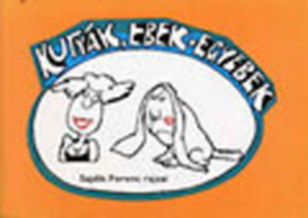 Kutyk, ebek + egyebek (Sajdik Ferenc rajzai)