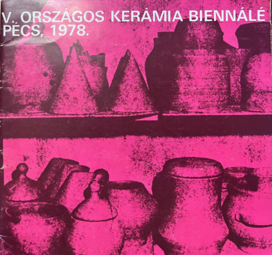 V. orszgos kermia biennl, Pcs,1978.