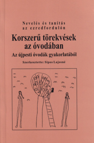 Korszer� t�rekv�sek az �vod�ban - Az �jpesti �vod�k gyakorlat�b�l