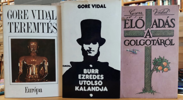 3 db Gore Vidal: Burr ezredes utols kalandja + l ads a Golgotrl + Teremts