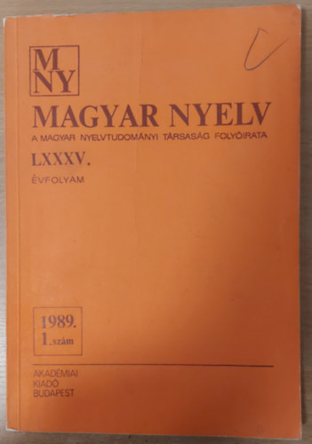 Magyar nyelv - A Magyar Nyelvtudomnyi Trsasg folyirata LXXXV. vfolyam 1989. 1. szm