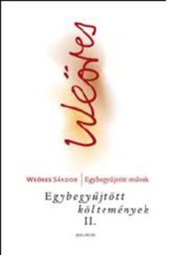 Weres Sndor - Egybegyjttt kltemnyek II.