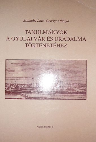 Tanulm�nyok a gyulai v�r �s uradalma t�rt�net�hez