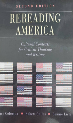 Colombo - Cullen - Lisle - Rereading America - Cultural Contexts for Critical Thinking and Writing (Amerikai irodalom a kritikai gondolkods tkrben - angol nyelv)