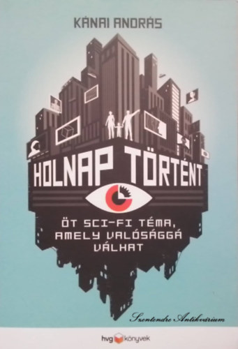 Holnap t�rt�nt - �t sci-fi t�ma, amely val�s�gg� v�lhat (Saj�t k�ppel!)